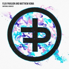 Flux Pavilion & Matthew Koma- Emotional (MUST DIE! Remix)