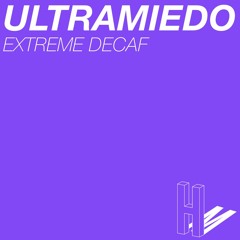 Ultramiedo - Extreme Decaf [HEX010]