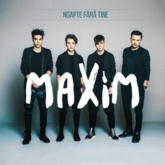 Maxim - Noapte Fara Tine