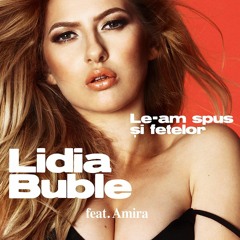 Lidia Buble feat. Amira - Le-am spus si fetelor (Extended Mix)