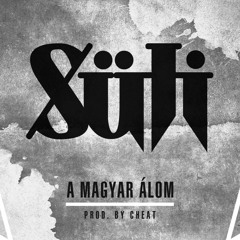 SÜTI - A magyar álom (prod. by CHEAT)