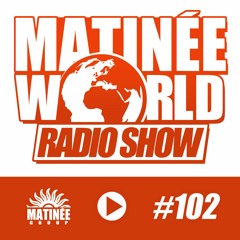 MATINEE WORLD 102