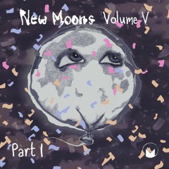 New Moons Volume V Part 1