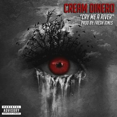 Cream Dinero - Cry Me A River | Prod. By: Fresh Jones