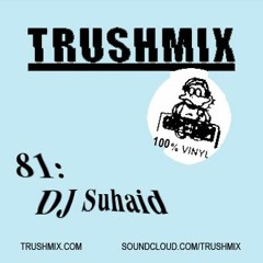 Trushmix 81 -DJ Suhaid