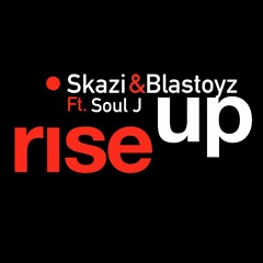 Skazi & Blastoyz Ft. Soul J - Rise Up (FREE DOWNLOAD)