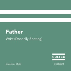 CULTCO SOUND 020: Father "Wrist" (Donnelly Bootleg)