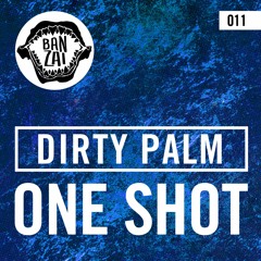 Dirty Palm - One Shot (Original Mix) [FREE DOWNLOAD!]