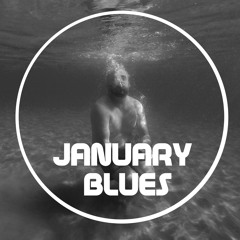 JANUARY BLUES