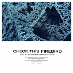 Still Young & Michael Brun vs. Galantis - Check This Firebird (Ryleex MashUp)