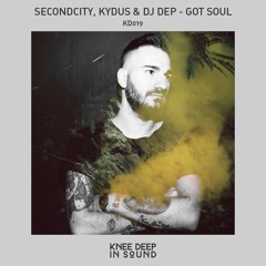 Secondcity, Kydus & DJ Dep - Got Soul [Knee Deep in Sound]