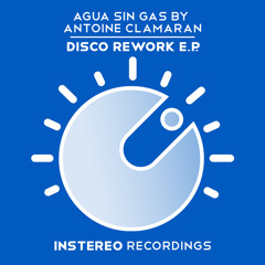 Agua Sin Gas By Antoine Clamaran - Your Body (Original Mix) INSTEREO RECORDINGS