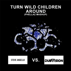 DubVision vs Steve Angello - Turn Wild Children Arround (Phellaz Mashup)