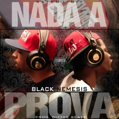 Black Nemesis - Nada A Prova (Prod. By Dizzee Beats) Marley Lima & Dani Deep