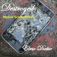 Destroyed (Mellon Scaife Remix)