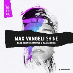 Max Vangeli - Shine (feat. Francis Marvel & Kacie Marie)