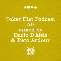 Poker Flat Podcast 50 - mixed by Dario D'Attis & Reto Ardour