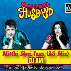 Mitthi Meri Jaan (AS Mix) DJ AVI