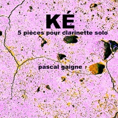 1 KÉ cinq pièces pour clarinette solo