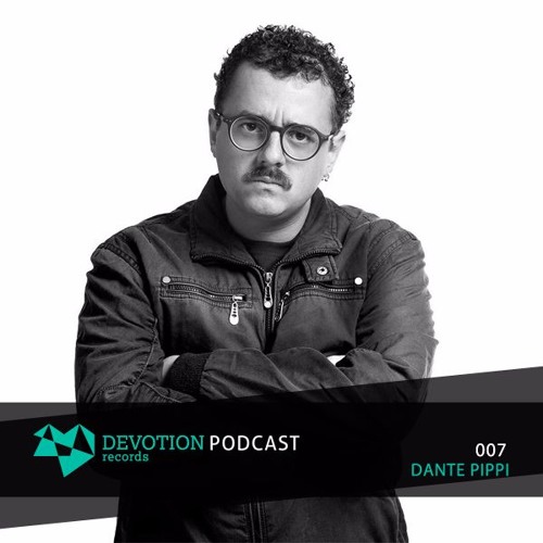 Devotion Podcast 007 with Dante Pippi