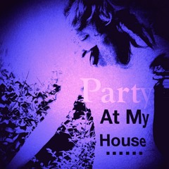 Party At My House | RosesAreBlue
