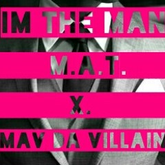 M.A.T_xMav_Da_Villain_IM THE MAN (snippet).mp3