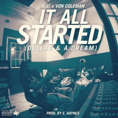 X(G) x Von Coleman - It All Started (Dollar & A Dream)Prod. By E.Haynes