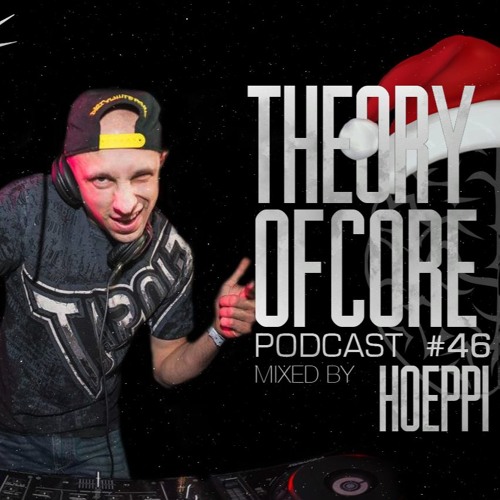 Theory Of Core - Podcast #46 Mixed By Hoeppi
