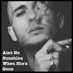 Aint No Sunshine (Cover)