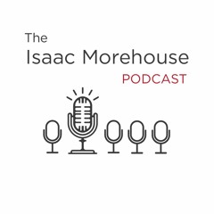 The Isaac Morehouse Podcast