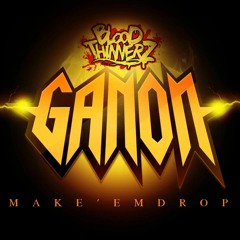 BloodThinnerz x Ganon - Make 'Em Drop