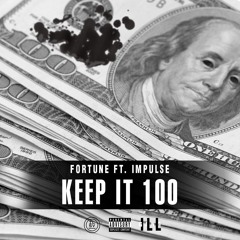 Keep It 100 - Fortune Ft. Impulse