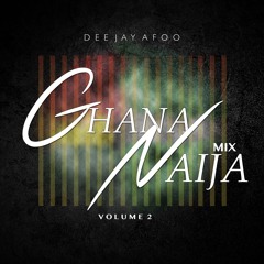 GHANA || NAIJA MIXTAPE VOL 2