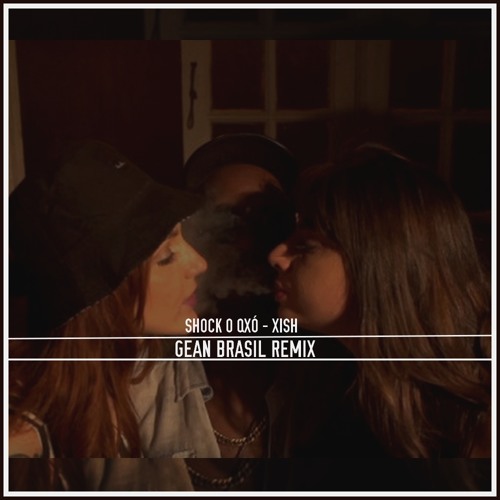 Shock O Qxo Xish Gean Brasil Bootleg Remix By Gean Brasil On Soundcloud Hear The World S Sounds soundcloud