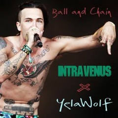 Ball and Chain (IntraVenus x YelaWolf)