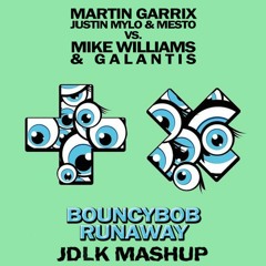 Martin Garrix, Justin Mylo & Mesto vs. Mike Williams & Galantis - Bouncybob Runaway (JDLK Mashup)