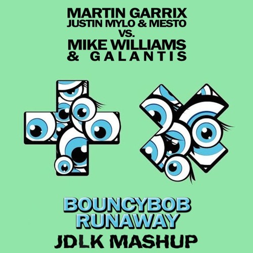 Martin Garrix, Justin Mylo & Mesto vs. Mike Williams & Galantis - Bouncybob Runaway (JDLK Mashup)