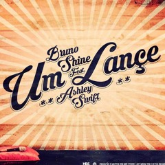 Um Lançe - Bruno Shine Ft. Ashley Swift