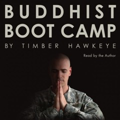 BUDDHIST BOOT CAMP by Timber Hawkeye