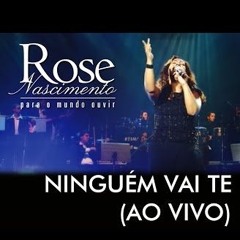 ★ Rose Nascimento Ninguém Vai Te Deter