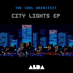 OUT NOW - The Soul Architect - City Lights EP (ALRA 002)