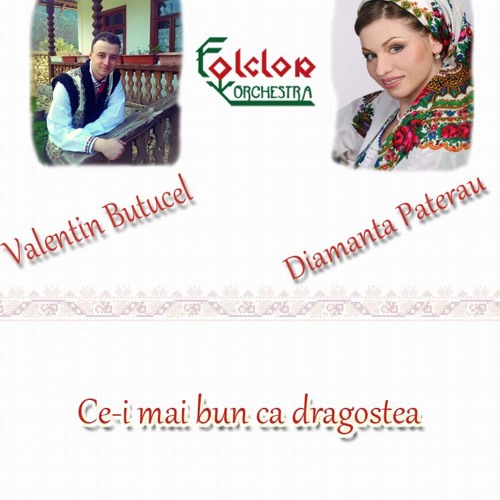 Stream Diamanta Paterau,Valentin Butucel si Orchestra "Folclor" - Ce-i Mai Bun Ca Dragostea by Valentin Butucel Listen online for SoundCloud