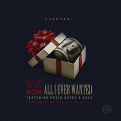 BWA Ron ft Kevin Gates x Zuse - All I Ever Wanted (Prod. Big A x M Millz)