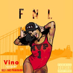Vino - FNL (Ft. NEF THE PHARAOH)
