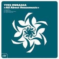 Yves Murasca - All About House Music