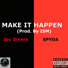 Jay Dinero ft. Big Dawg Steeze - Make It Happen (Prod. by ISM)