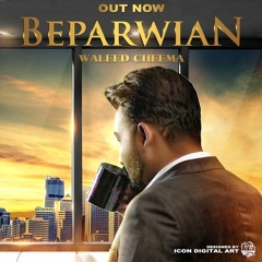 Beparwian-Waleed Cheema-Official Audio