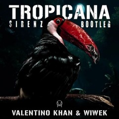 Valentino Khan & Wiwek - Tropicana (Sirenz Bootleg)