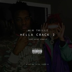Mir Trillz Feat. Mike Zombie - Hella Crack 2 (Prod. By Mike Zombie)