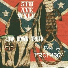 Low Down Truth (Prod. by Prophecy)
